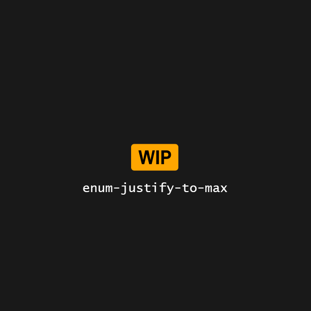 details/assets-staging/enum-justify-to-max.png 